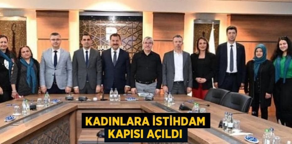 KADINLARA İSTİHDAM KAPISI AÇILDI