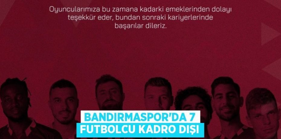 Bandırmaspor'da 7 futbolcu kadro dışı