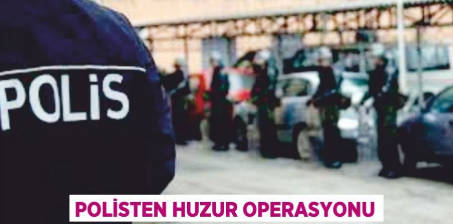 Polisten Huzur Operasyonu