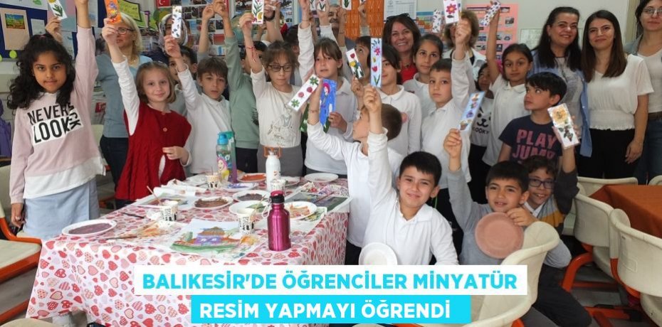 Balıkesir’de öğrenciler minyatür resim yapmayı öğrendi  
