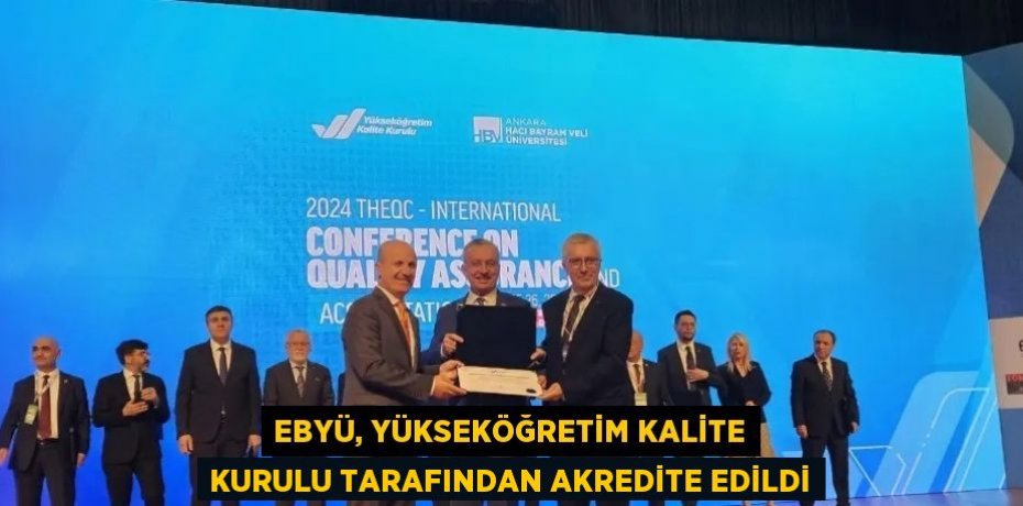 EBYÜ, YÜKSEKÖĞRETİM KALİTE KURULU TARAFINDAN AKREDİTE EDİLDİ