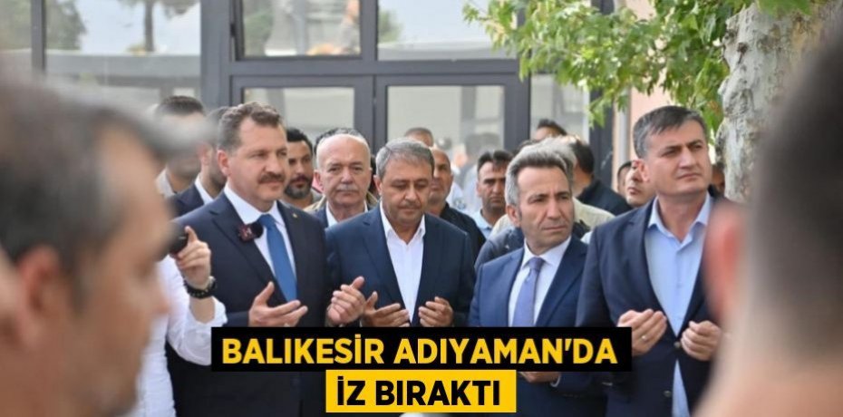 Balıkesir Adıyaman'da İz Bıraktı