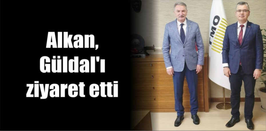 Alkan, Güldal'ı ziyaret etti