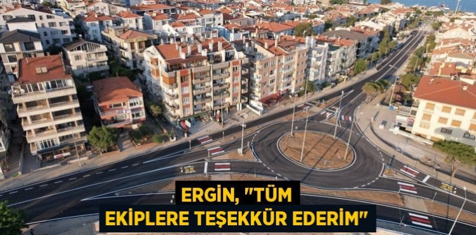 Ergin, "Tüm ekiplere teşekkür ederim"