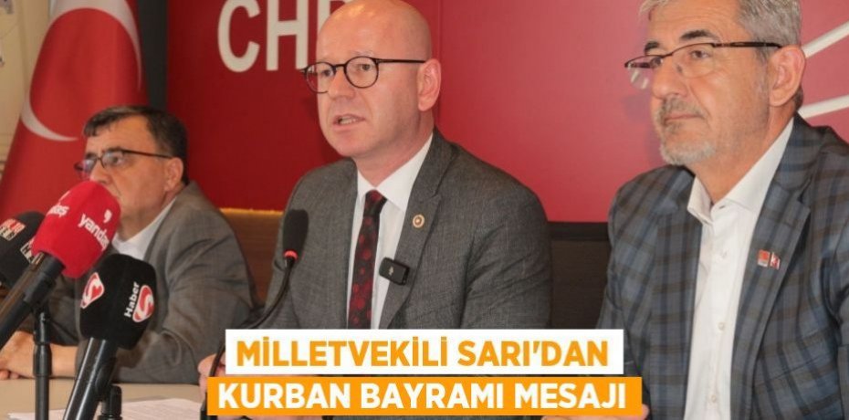 MİLLETVEKİLİ SARI’DAN KURBAN BAYRAMI MESAJI