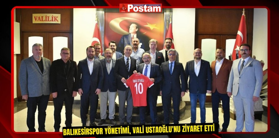 Balıkesirspor yönetimi, Vali Ustaoğlu'nu ziyaret etti  