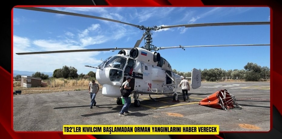 TB2'ler kıvılcım başlamadan orman yangınlarını haber verecek 