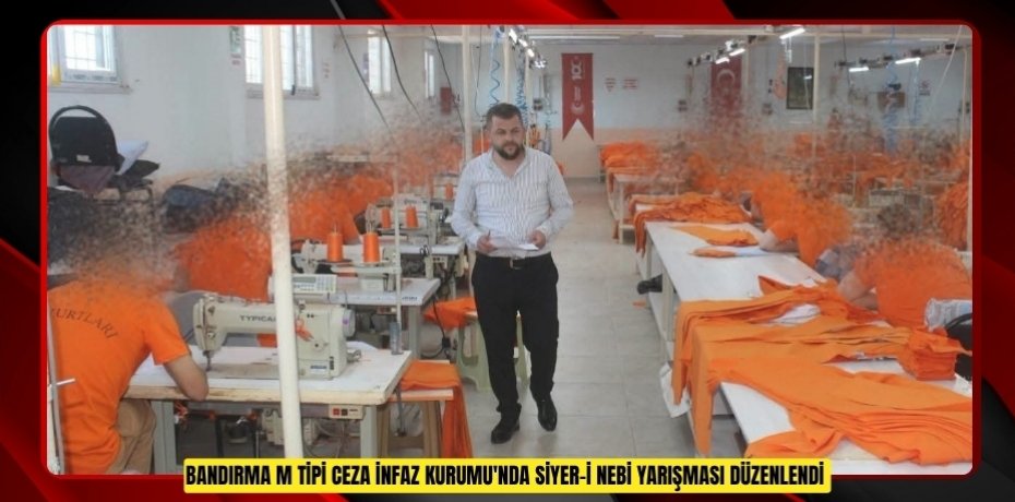 Bandırma M Tipi Ceza İnfaz Kurumu'nda Siyer-i Nebi yarışması düzenlendi  