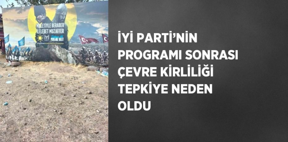 İYİ PARTİ’NİN PROGRAMI SONRASI ÇEVRE KİRLİLİĞİ TEPKİYE NEDEN OLDU