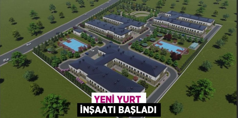Yeni Yurt İnşaatı Başladı
