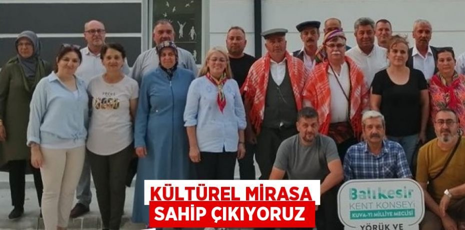 Kültürel Mirasa sahip çıkıyoruz