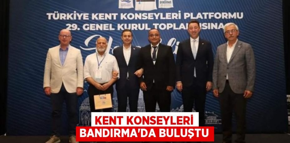 Kent konseyleri Bandırma’da buluştu
