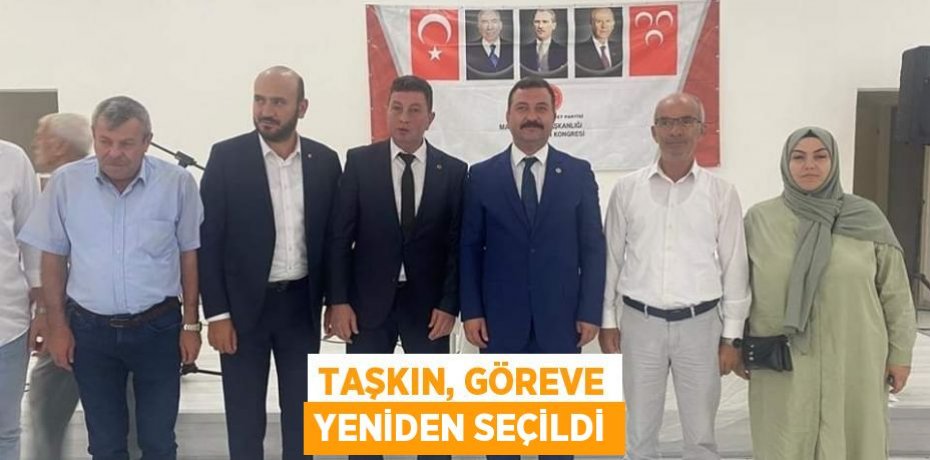 Taşkın, göreve yeniden seçildi