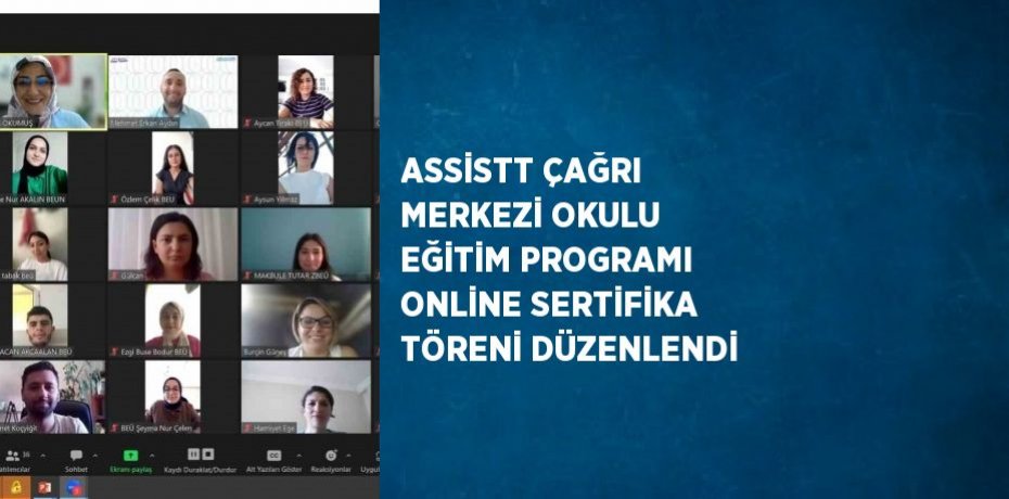 ASSİSTT ÇAĞRI MERKEZİ OKULU EĞİTİM PROGRAMI ONLİNE SERTİFİKA TÖRENİ DÜZENLENDİ