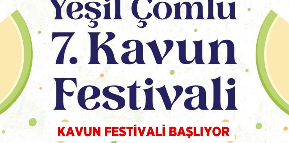 Kavun Festivali başlıyor