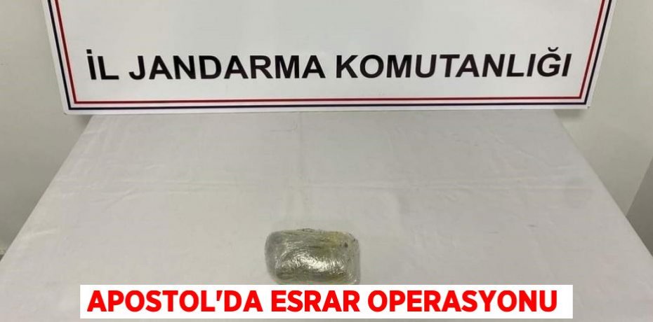 Apostol'da esrar operasyonu