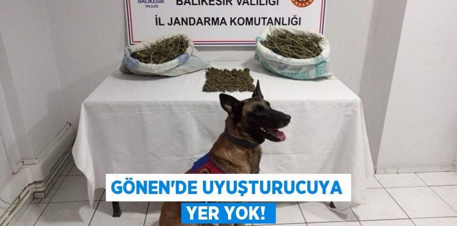 GÖNEN'DE UYUŞTURUCUYA YER YOK!
