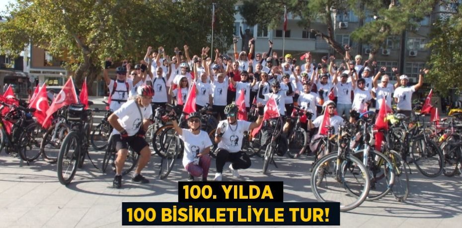 100. YILDA 100 BİSİKLETLİYLE TUR!