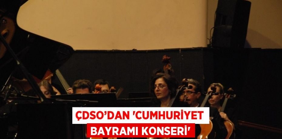 ÇDSO’DAN 'CUMHURİYET BAYRAMI KONSERİ'