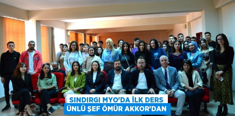 SINDIRGI MYO'DA İLK DERS ÜNLÜ ŞEF ÖMÜR AKKOR'DAN