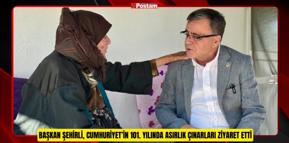 Başkan Şehirli, Cumhuriyet’in 101. Yılında Asırlık Çınarları Ziyaret Etti