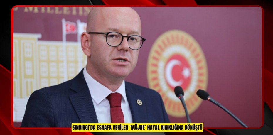 SINDIRGI’DA ESNAFA VERİLEN ‘MÜJDE’ HAYAL KIRIKLIĞINA DÖNÜŞTÜ