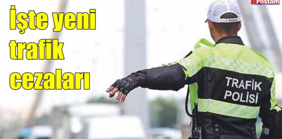 İşte 2023 yeni trafik cezaları