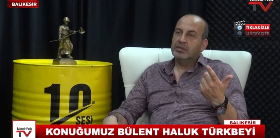 KONUĞUMUZ BÜLENT HALUK TÜRKBEYİ 19