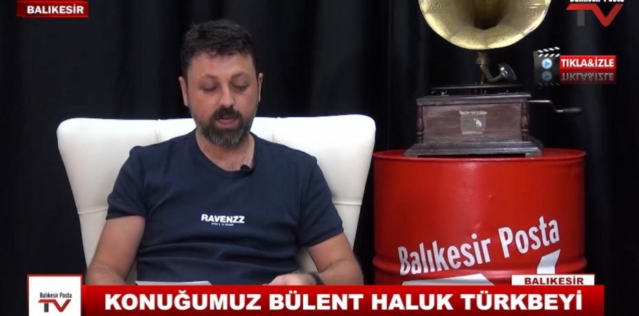 KONUĞUMUZ BÜLENT HALUK TÜRKBEYİ 11