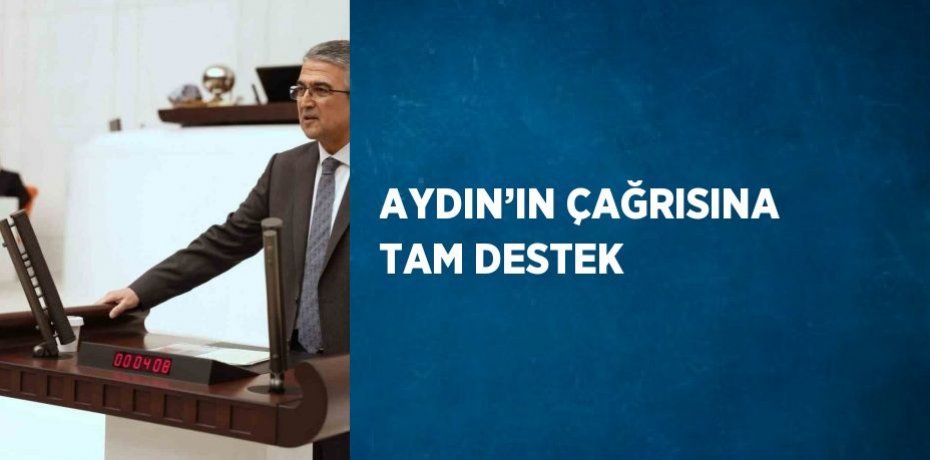 AYDIN’IN ÇAĞRISINA TAM DESTEK