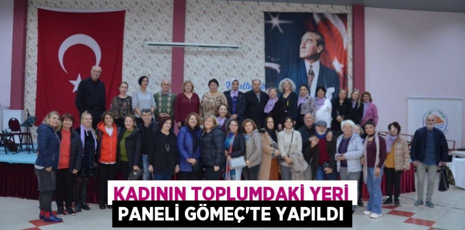 KADININ TOPLUMDAKİ YERİ PANELİ GÖMEÇ’TE YAPILDI