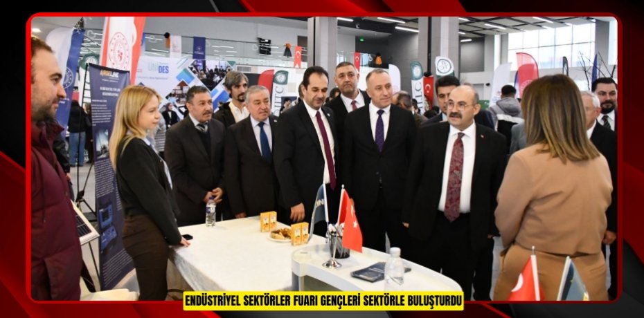 Endüstriyel Sektörler fuarı gençleri sektörle buluşturdu  