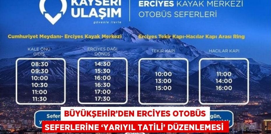 BÜYÜKŞEHİR’DEN ERCİYES OTOBÜS SEFERLERİNE ‘YARIYIL TATİLİ’ DÜZENLEMESİ