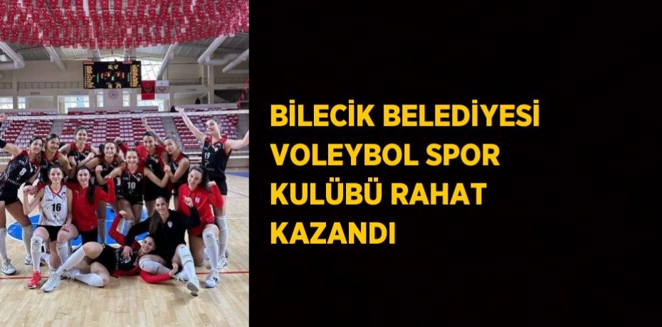 BİLECİK BELEDİYESİ VOLEYBOL SPOR KULÜBÜ RAHAT KAZANDI