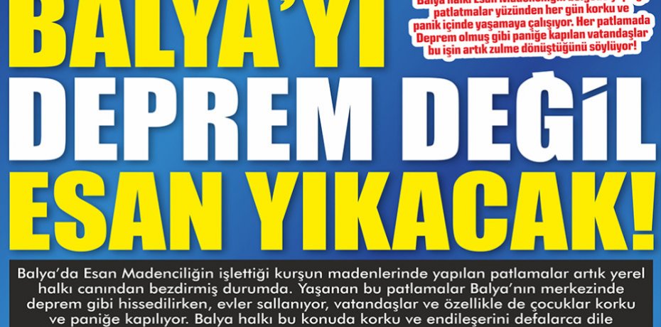 BALYA’YI DEPREM DEĞİL ESAN YIKACAK!