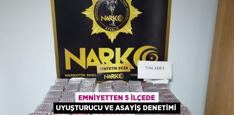Emniyetten 5 ilçede uyuşturucu ve asayiş denetimi
