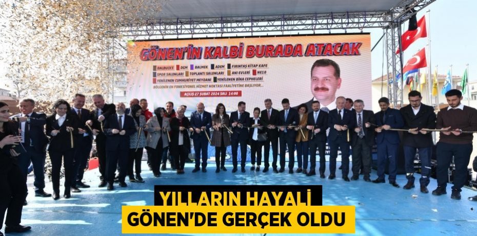 Yılların hayali Gönen’de gerçek oldu
