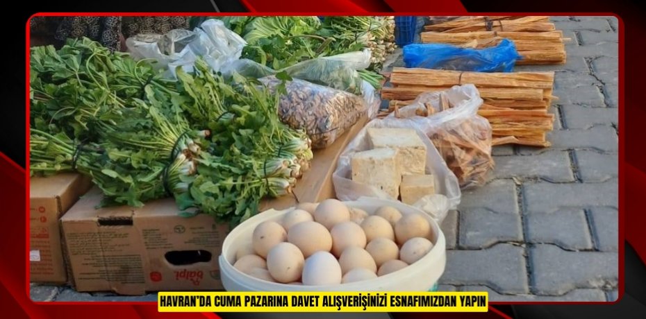 Havran’da Cuma pazarına davet: "Alışverişinizi esnafımızdan yapın"  