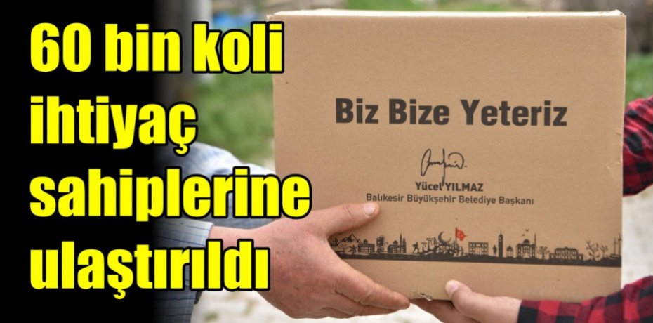 60 bin koli ihtiyaç sahiplerine ulaştırıldı