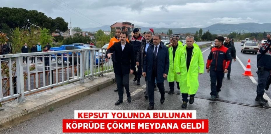 Kepsut Yolunda Bulunan Köprüde Çökme Meydana Geldi