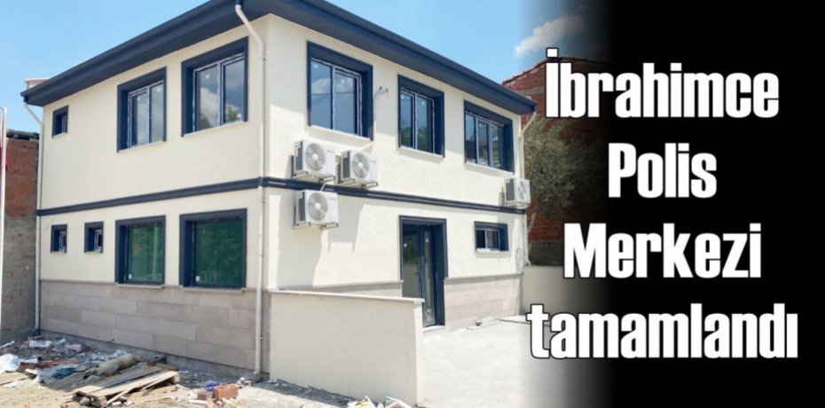 İbrahimce Polis Merkezi tamamlandı