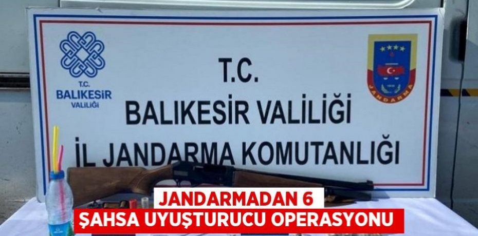 Jandarmadan 6 şahsa uyuşturucu operasyonu