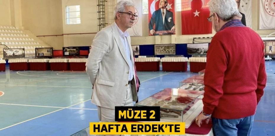 Müze 2 hafta Erdek'te