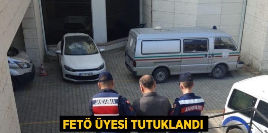 FETÖ üyesi tutuklandı