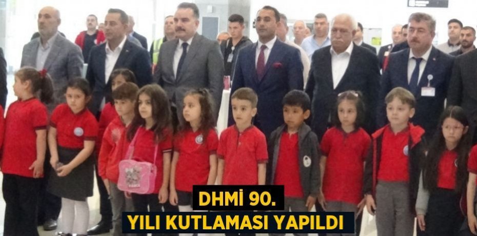 DHMİ 90. yılı kutlaması yapıldı