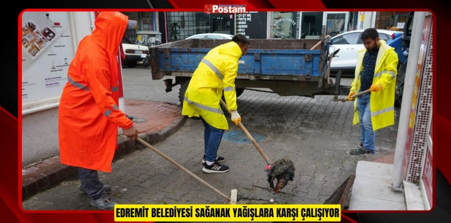 EDREMİT BELEDİYESİ SAĞANAK YAĞIŞLARA KARŞI ÇALIŞIYOR