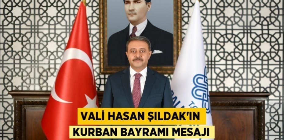 VALİ HASAN ŞILDAK’IN KURBAN BAYRAMI MESAJI