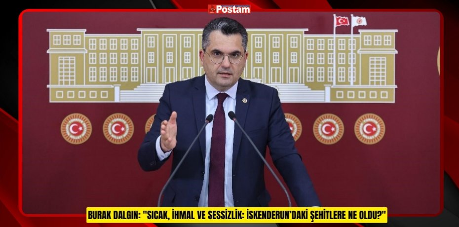 BURAK DALGIN: "SICAK, İHMAL VE SESSİZLİK: İSKENDERUN’DAKİ ŞEHİTLERE NE OLDU?"