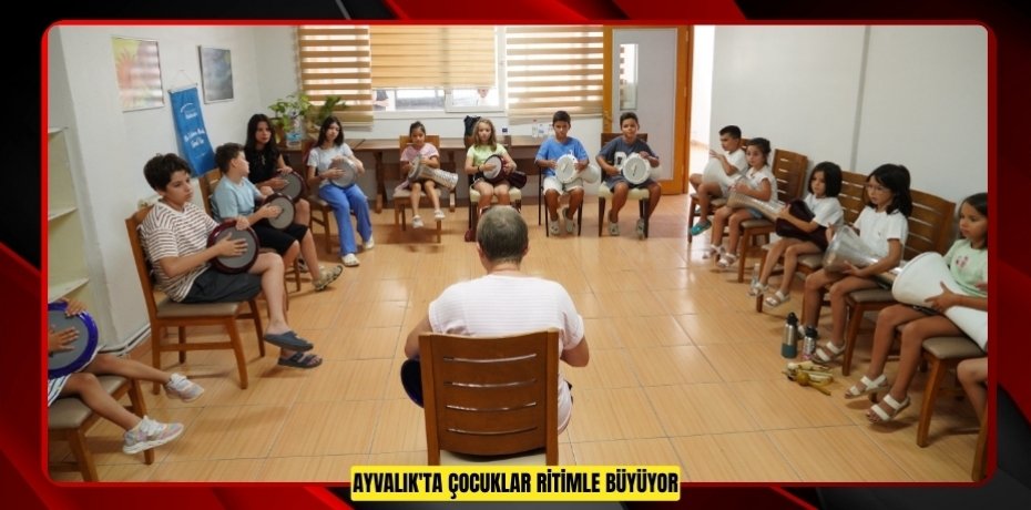 AYVALIK'TA ÇOCUKLAR RİTİMLE BÜYÜYOR