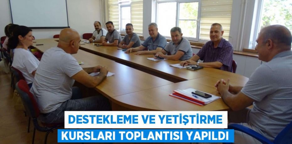 DESTEKLEME VE YETİŞTİRME KURSLARI TOPLANTISI YAPILDI